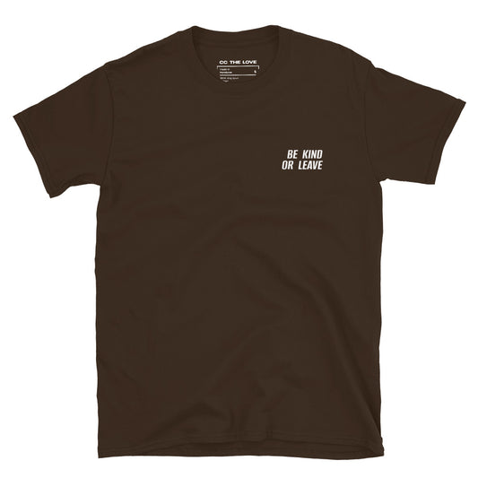 Dark Chocolate t-shirt with 'Be Kind Or Leave' in white text, minimalist design on chest.