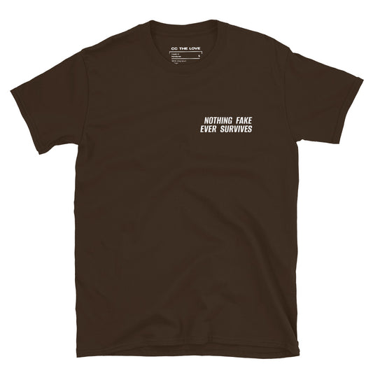 Dark Chocolate t-shirt with 'Nothing Fake Ever Survives' in white text, minimalist design on chest.