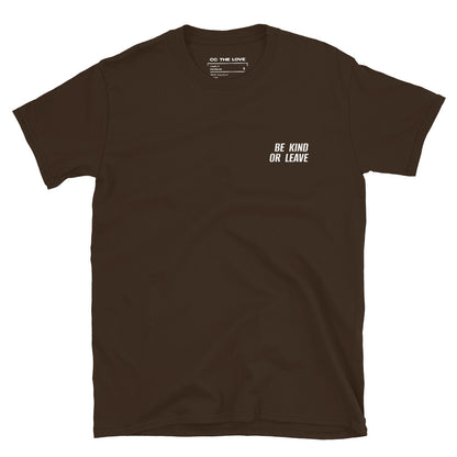Dark Chocolate t-shirt with 'Be Kind Or Leave' in white text, minimalist design on chest.